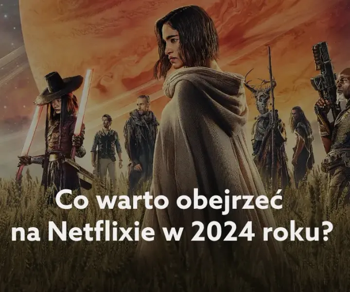 Filmy Netflix, które musisz obejrzeć – najlepsze tytuły na teraz